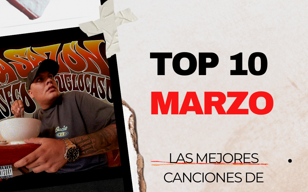 Top 10: Las mejores canciones de RAP en MARZO